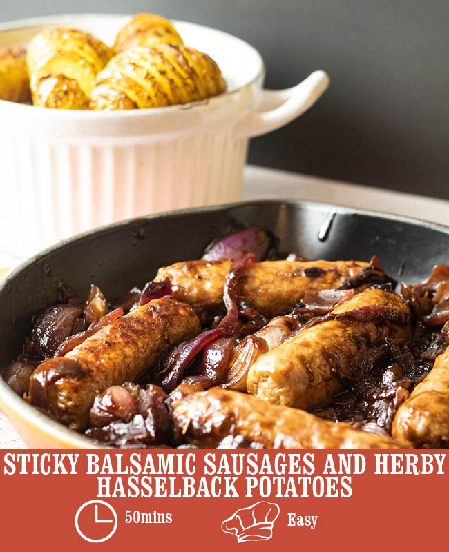 Sticky Balsamic Sausages and Herby Hasselback Potatoes